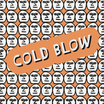 Cold Blow: 5Y and Still Blowing