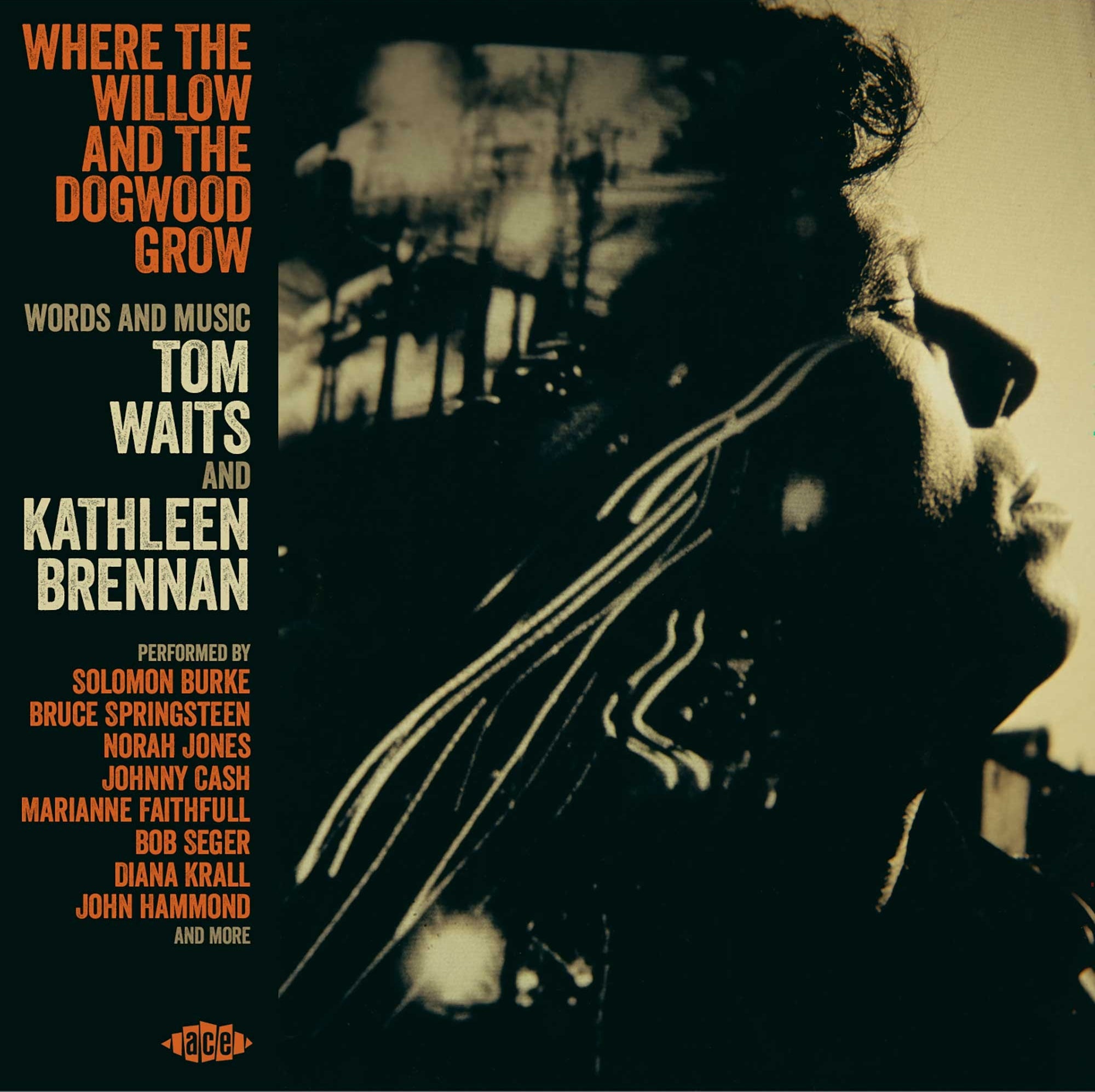 Where the Willow and the Dogwood Grow: Words and Music By Tom Waits and Kathleen Brennan