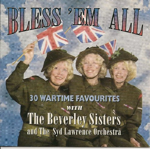 Beverley Sisters - Bless Em All-30 Wartime.......