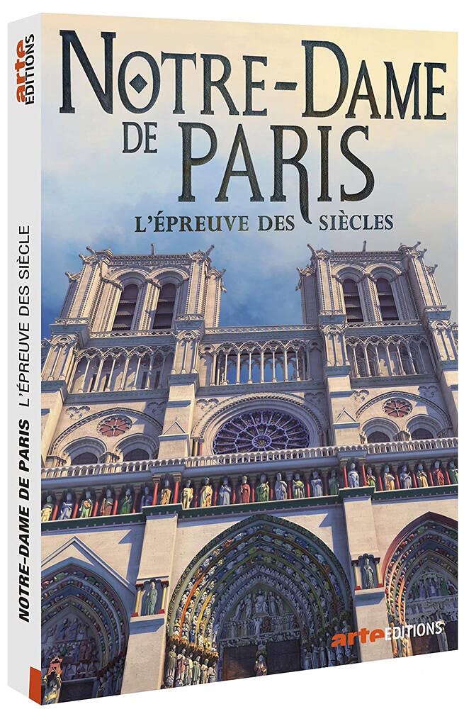 Notre-dame de paris : l'épreuve des siècles