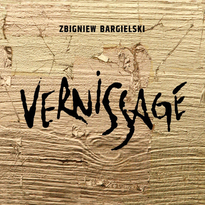 Zbigniew Bargielski: Vernissage