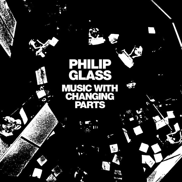 Philip Glass: Music With Changing Parts