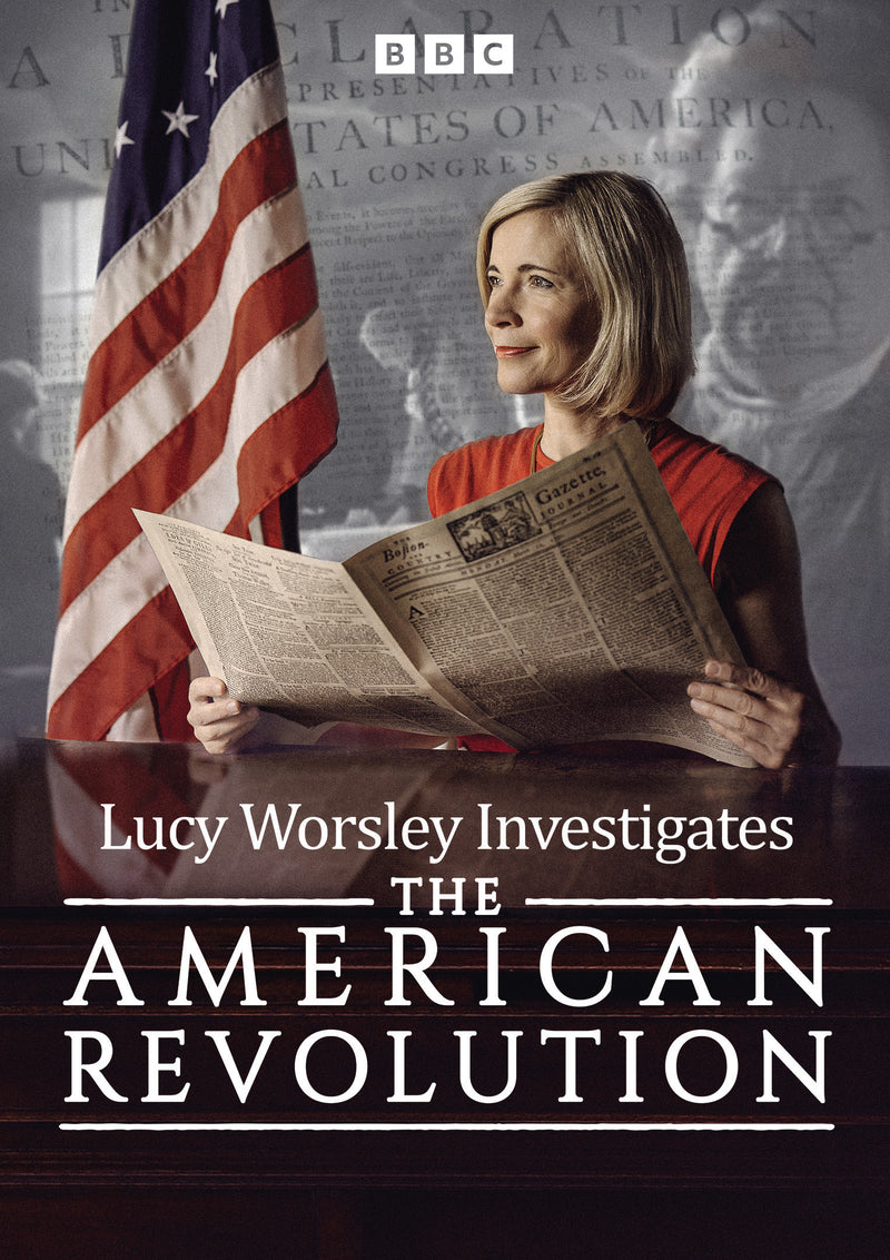 Lucy Worsley Investigates the American Revolution