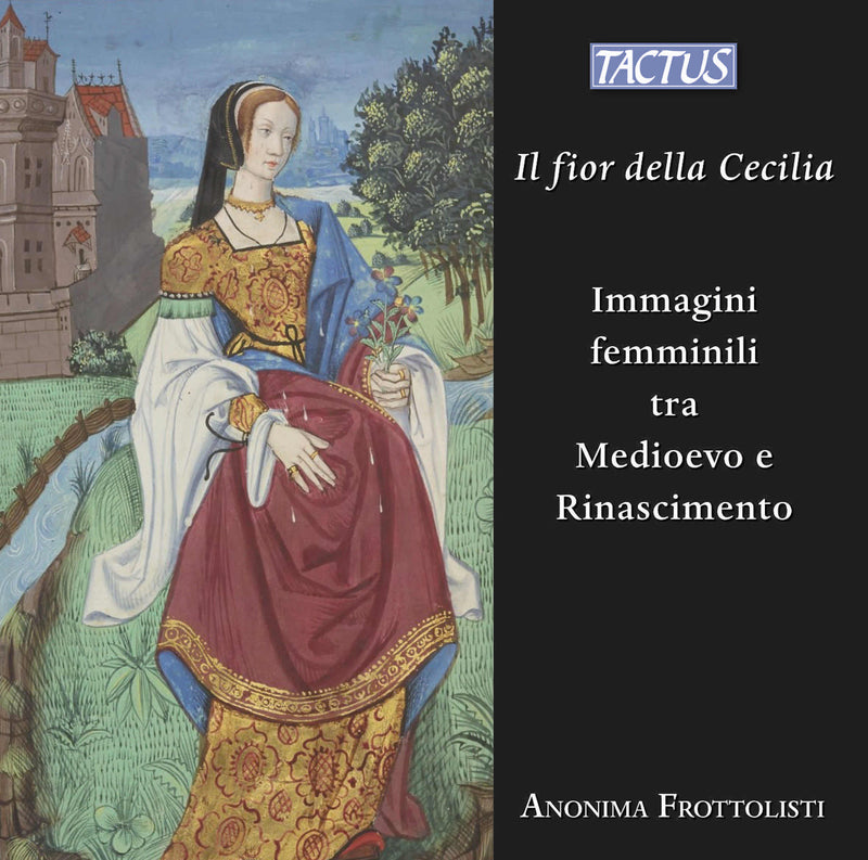 Anonima Frottolisti: Il Fior Della Cecili: Immagini Femminili Tra Medioevo E Rinascimento