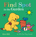 Find Spot in the Garden: A Lift-The-Flap Book