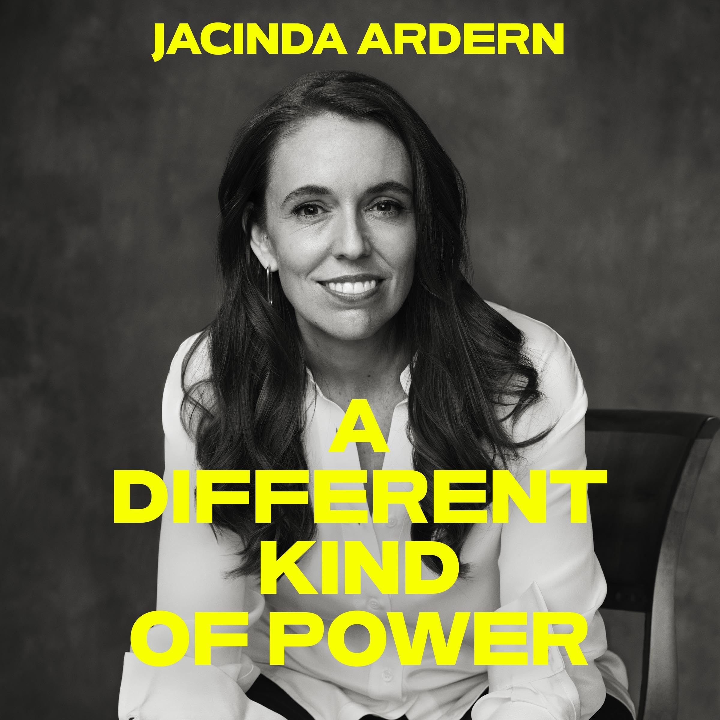 A Different Kind of Power: Read by the author, Jacinda Ardern