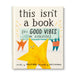 This Isn't a Book (It's Good Vibes in Disguise