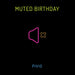 Muted Birthday