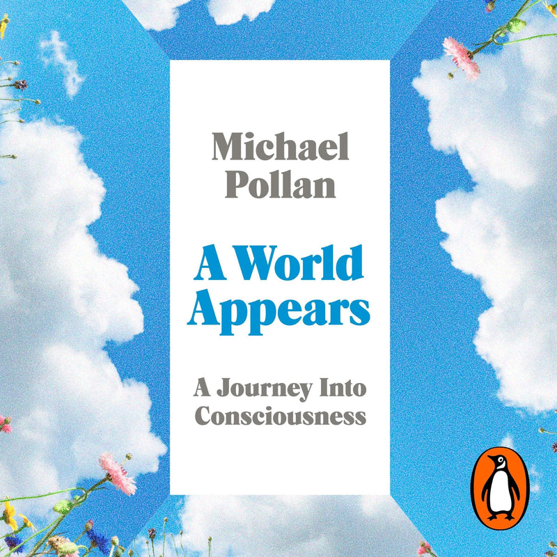A World Appears: A Journey Into Consciousness