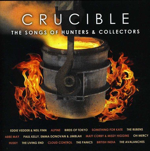 Crucible-The Songs Of Hunters & Collectors