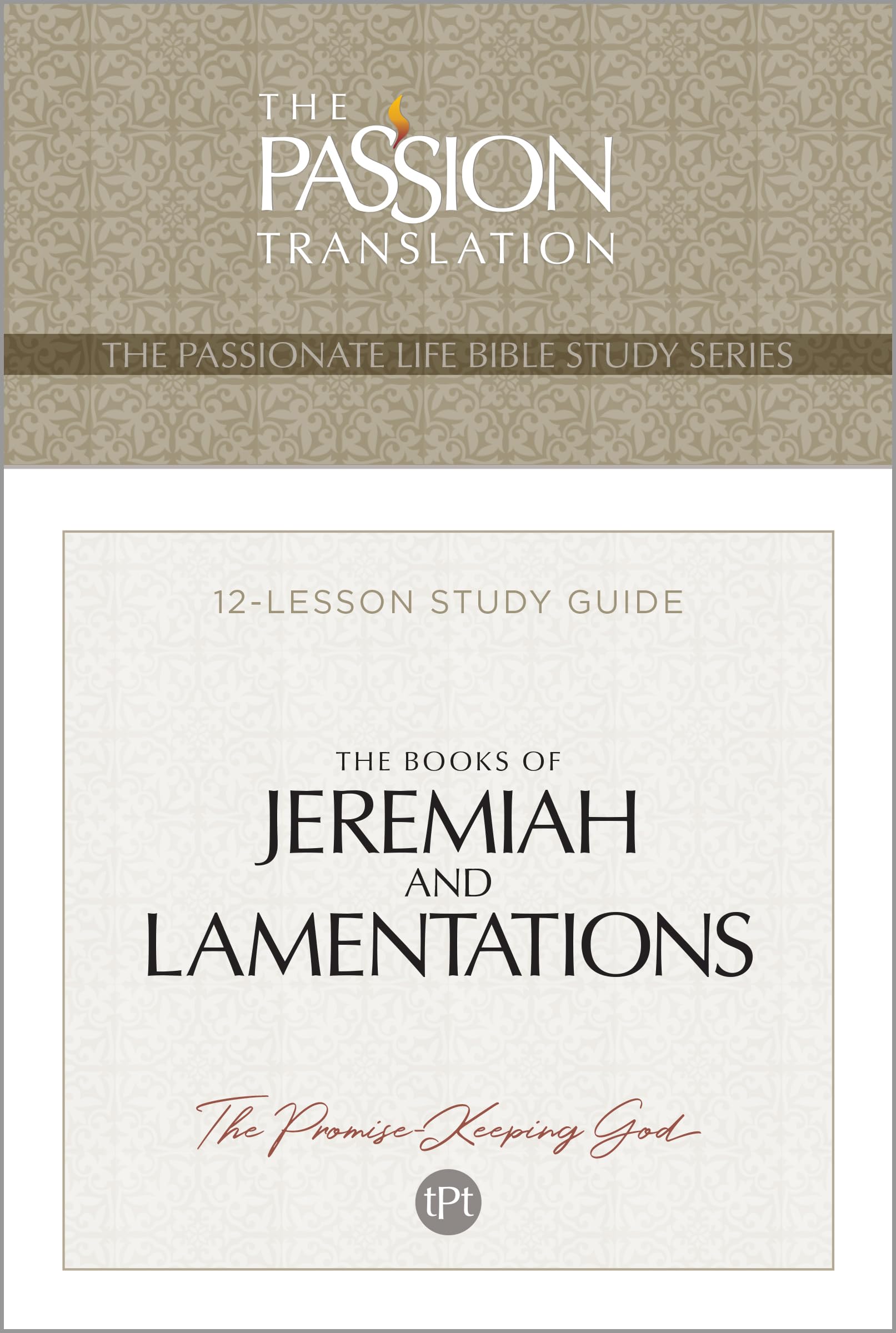 Tpt the Books of Jeremiah and Lamentations: 12-Lesson Study Guide