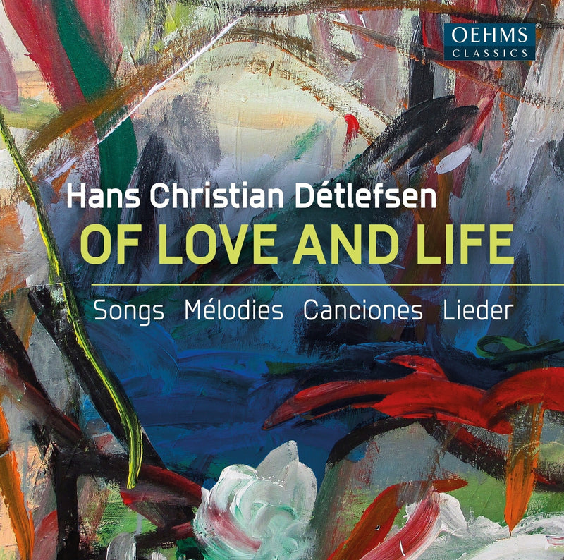 Hans Christian Détlefsen: Of Love and Life: Songs/Mélodies/Canciones/Lieder