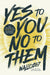 Yes to You, No to Them: The Discipline of Saying No and the Freedom that Follows