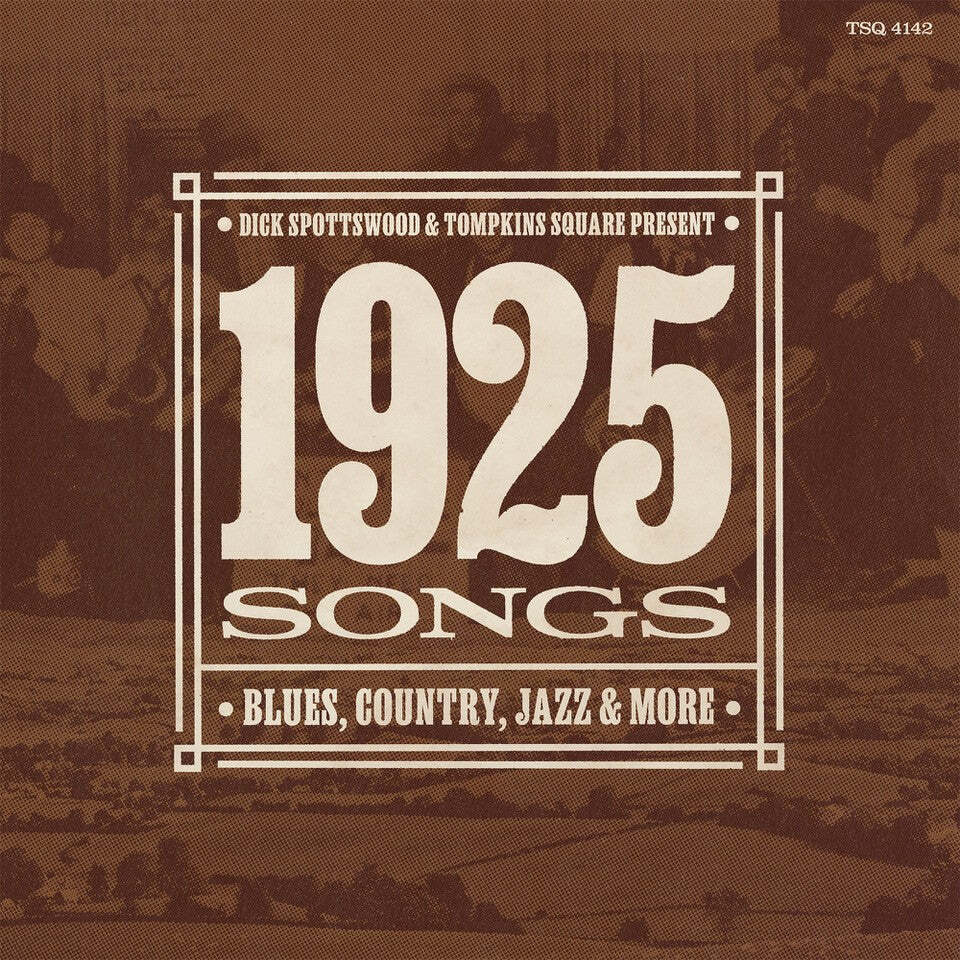 Dick Spottswood & Tompkins Square Present: 1925 Songs