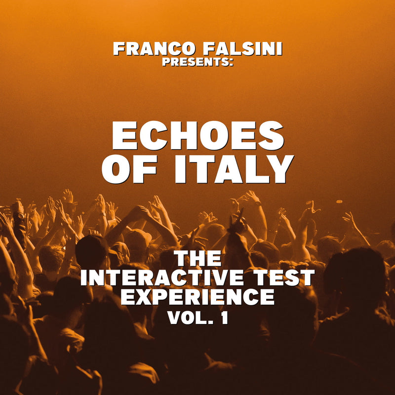 Franco Falsini Presents Echoes of Italy: The Interactive Test Experience Vol. 1