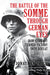 The Battle of the Somme Through German Eyes: How Germany Turned Victory into Defeat