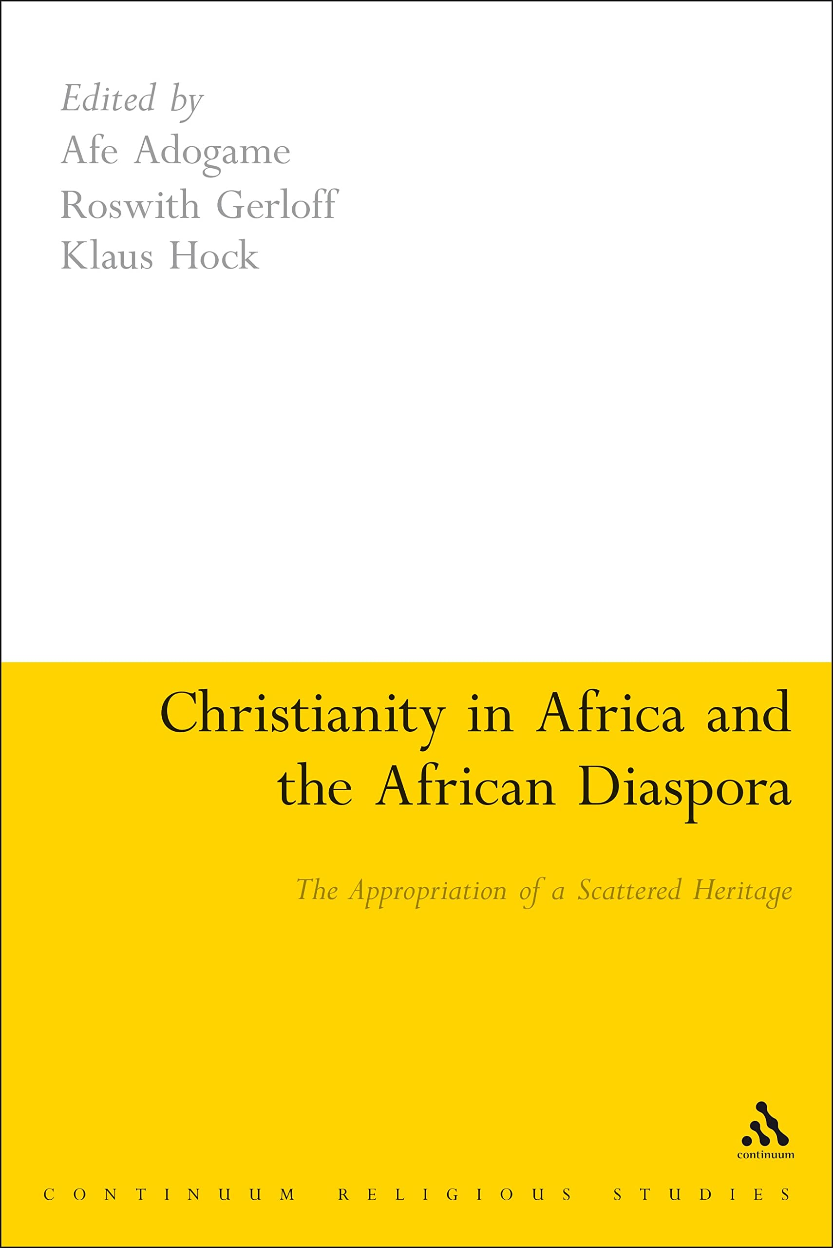 Christianity in Africa and the African Diaspora: The Appropriation of a Scattered Heritage