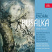 Antonín Dvorák: Rusalka: Opera in 3 Acts