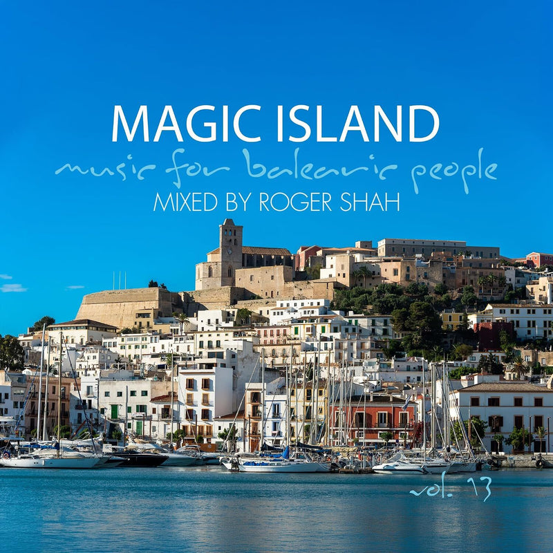 Magic Island: Music for Balearic People (Vol. 13): Mixed By Roger Shah