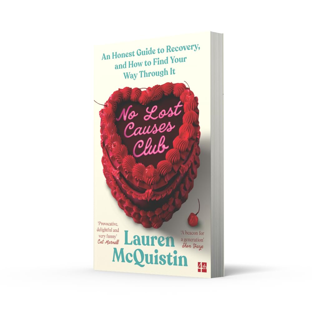 No Lost Causes Club: An Honest Guide to Recovery, and How to Find Your Way Through It