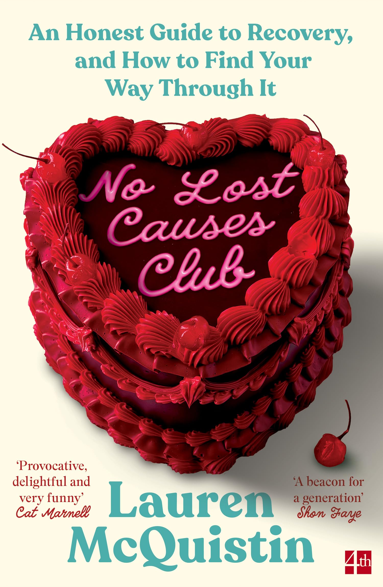 No Lost Causes Club: An Honest Guide to Recovery, and How to Find Your Way Through It