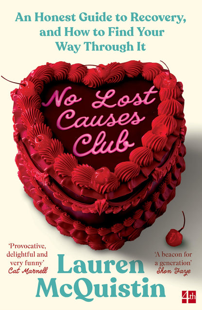 No Lost Causes Club: An Honest Guide to Recovery, and How to Find Your Way Through It