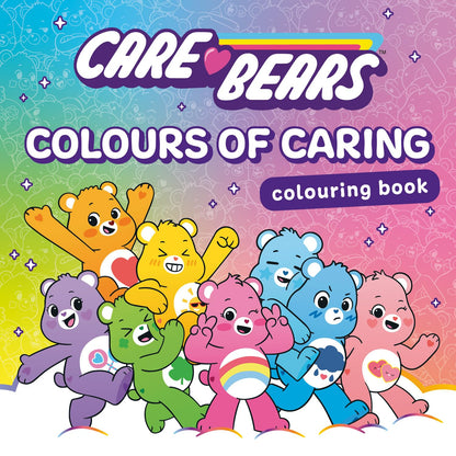 Care Bears Colouring Book: Colours of Caring: New for 2026! Bring the Care Bears to life in each illustrated scene – a great gift for children aged 5, 6, 7, 8, 9 and up and for fans of all ages!