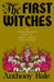 The First Witches: An Extraordinary Story of Magic, Strife and Tragedy