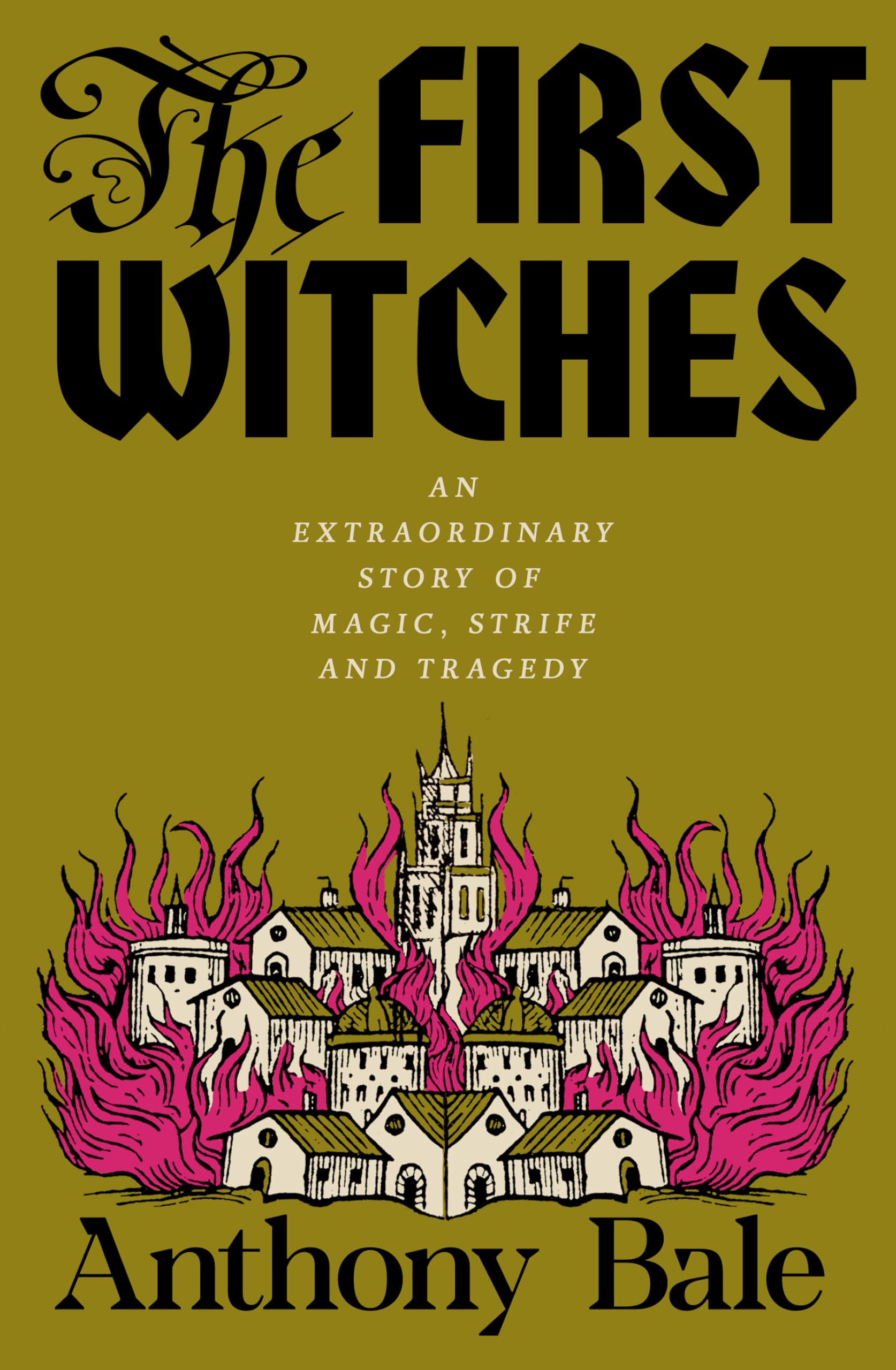 The First Witches: An Extraordinary Story of Magic, Strife and Tragedy