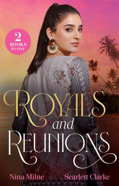 Royals And Reunions: 2 billionaire romances for fans of forbidden temptations, glamourous castles and workplace sparks in 2026!