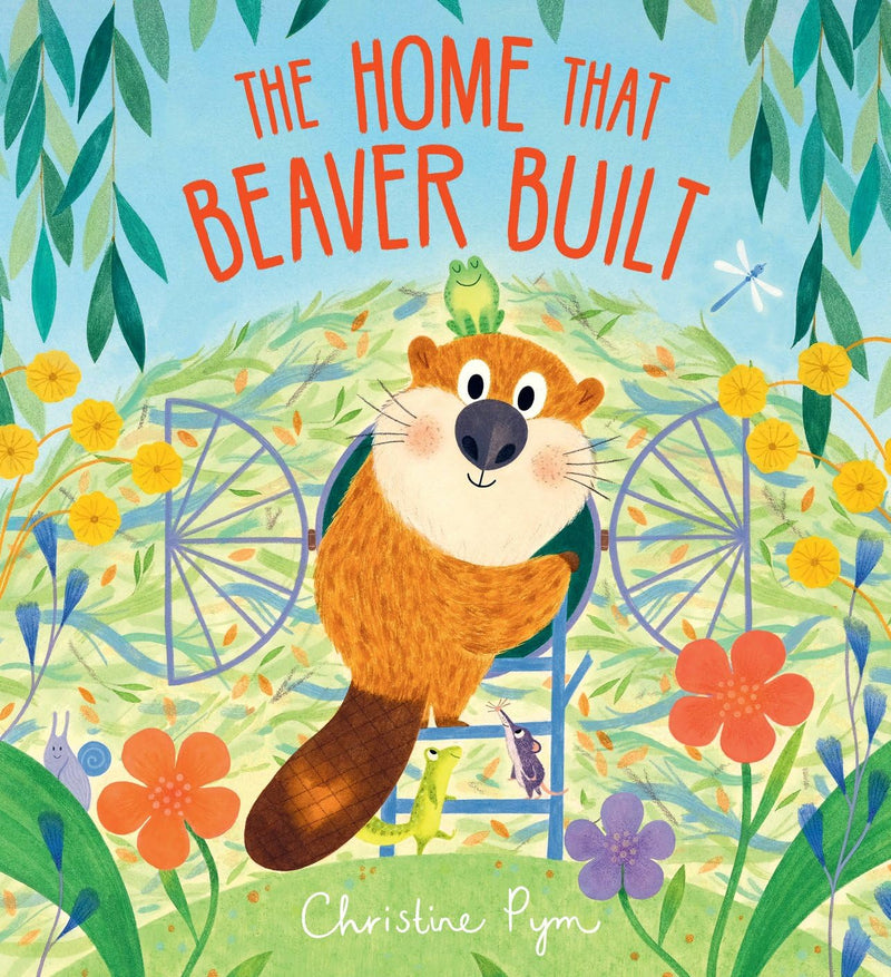 The Home That Beaver Built: Sharing isn't always easy for a little beaver who just wants a home ALL to herself!