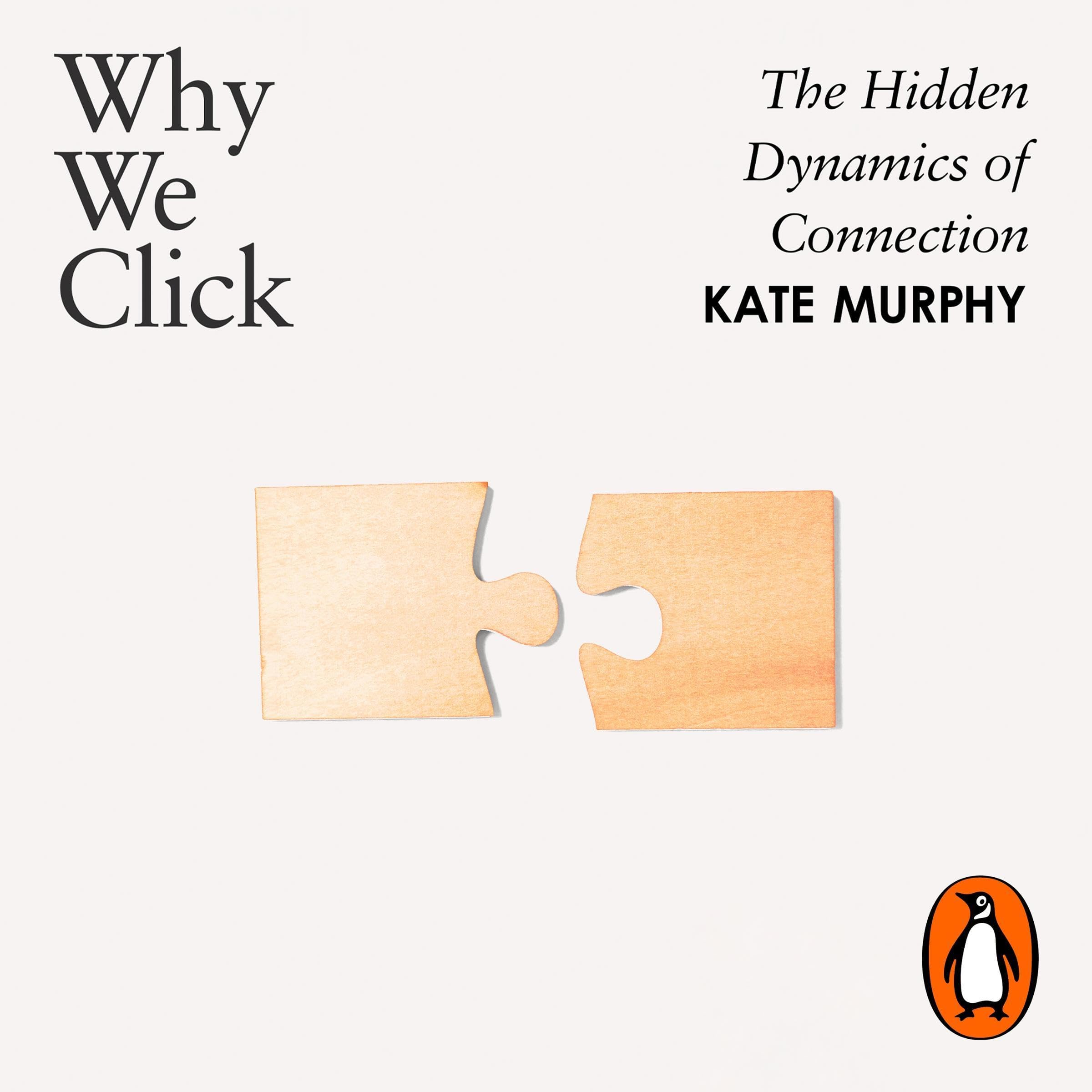 Why We Click: The Hidden Dynamics of Connection: 'The New Science of Interpersonal Synchrony'