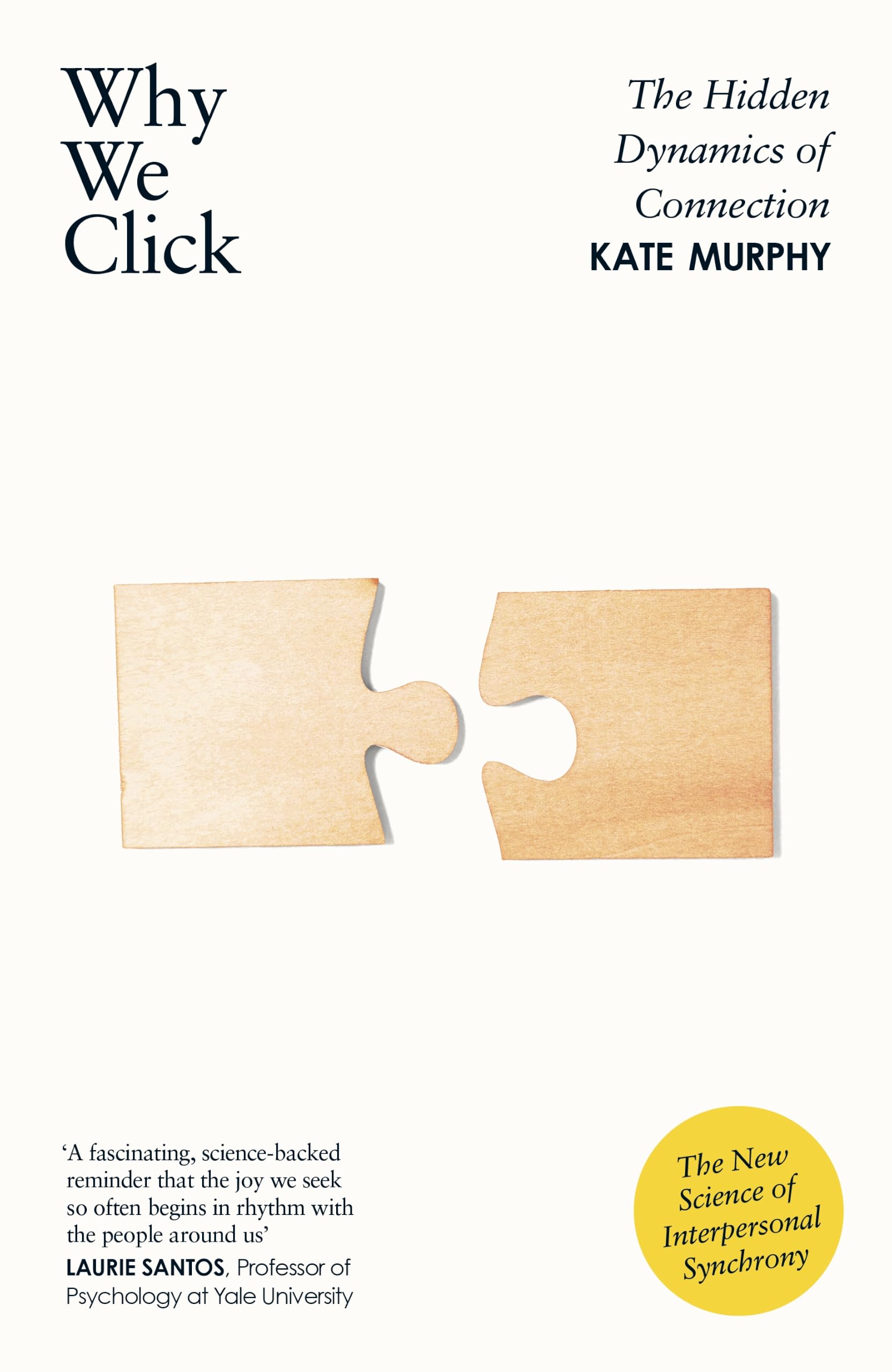 Why We Click: The Hidden Dynamics of Connection: 'The New Science of Interpersonal Synchrony'