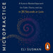 Micropractice: A Science-Backed Approach for Calm, Clarity and Joy in 30 Seconds or Less