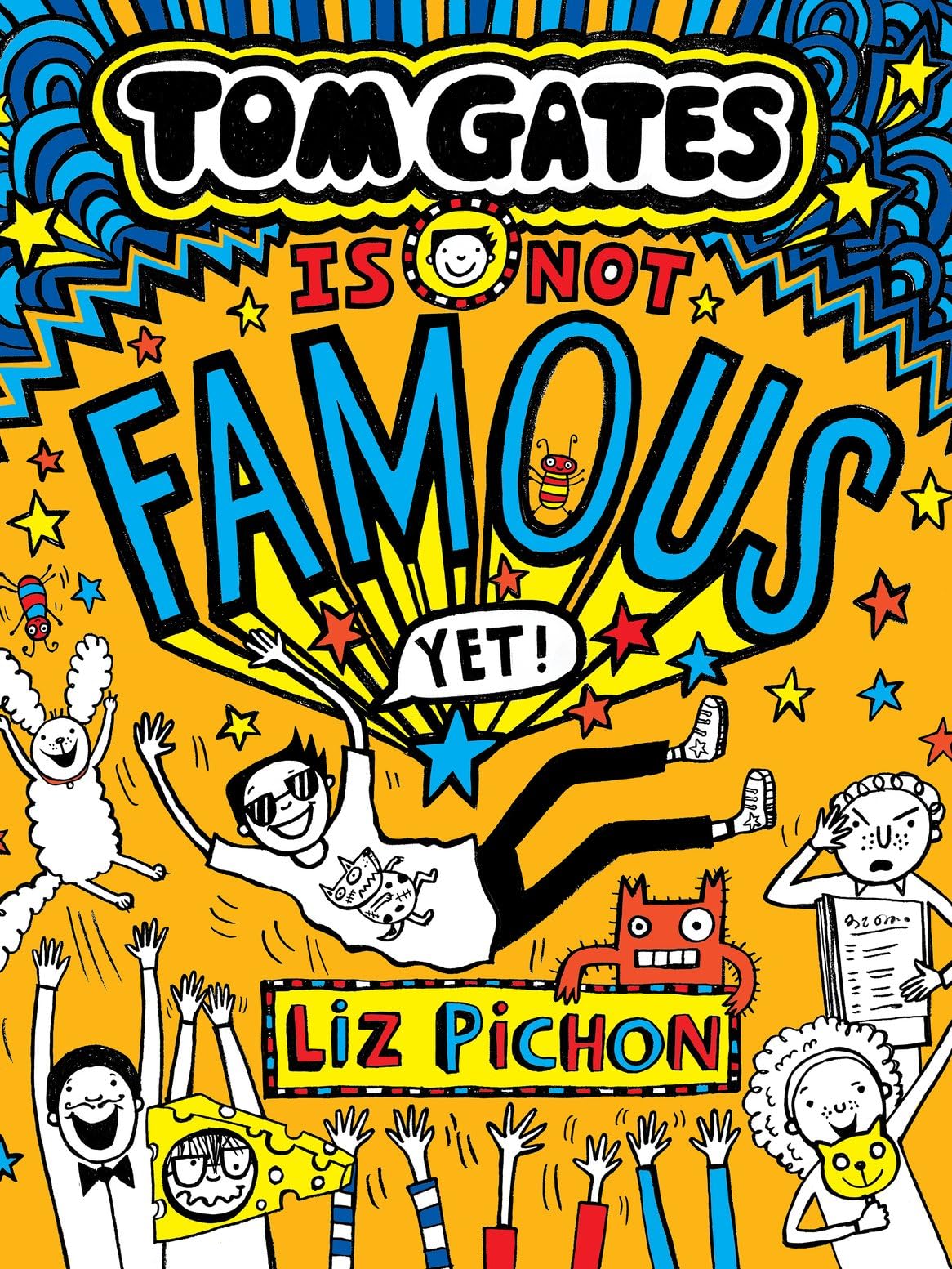 Tom Gates Is Not Famous (Yet) (the brand new, laugh-out-loud Tom Gates story!