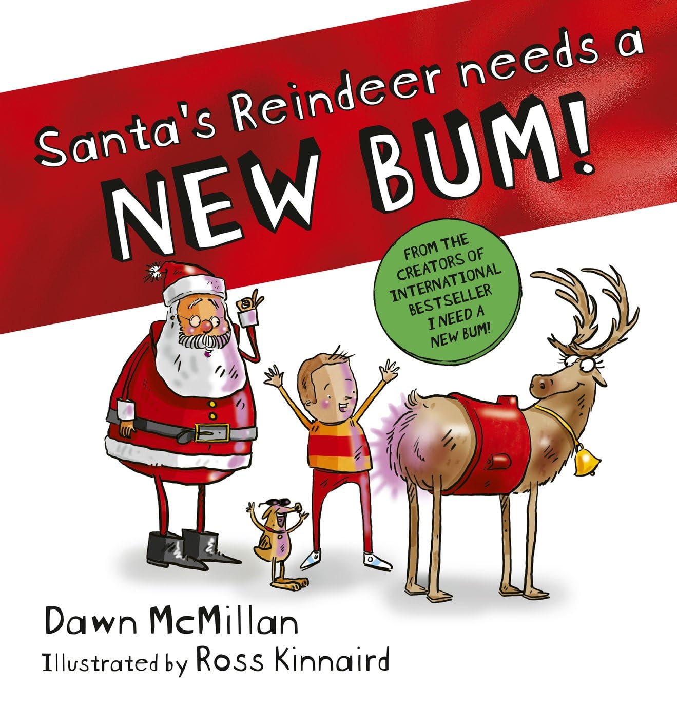 Santa's Reindeer Needs a New Bum!: The cheekiest Christmas picture book for the whole family to laugh along to (The New Bum Series