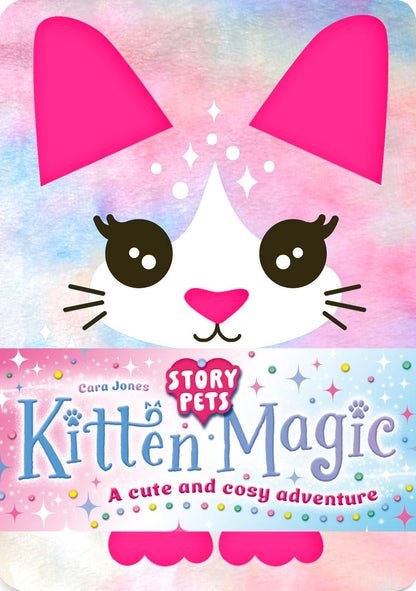 Kitten Magic: a cute and cosy kitten adventure story for kids age 6+ - with an adorable plush cover! (Story Pets