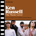 Ken Russell the Music Lover: Music and Images - The Art of Britain's Greatest Filmmaker