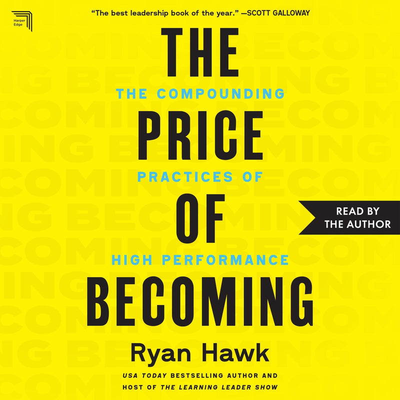 The Price of Becoming: The Compounding Practices of High Performance