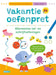 Vakantie oefenpret - Allereerste tel- en schrijfoefeningen: Helemaal klaar voor het komende schooljaar!