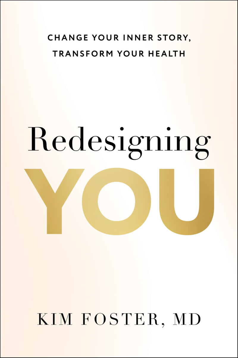 Redesigning You: Change Your Inner Story, Transform Your Health