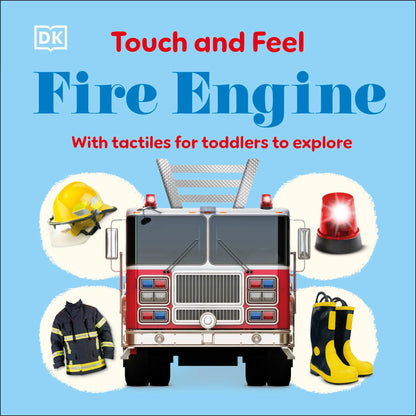 Touch and Feel Fire Truck: With Tactiles for Toddlers to Explore