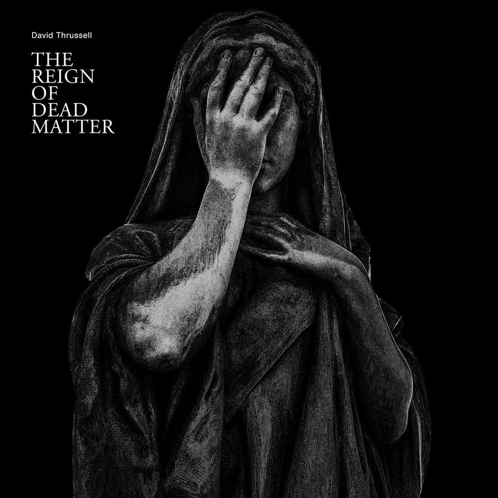 `David Thrussell - The Reign Of Dead Matter (12``)`