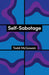 Self-Sabotage: How We Try Not to Flourish (Theory Redux