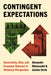 Contingent Expectations: Uncertainty, Risk, and Economic Behavior in Historical Perspective