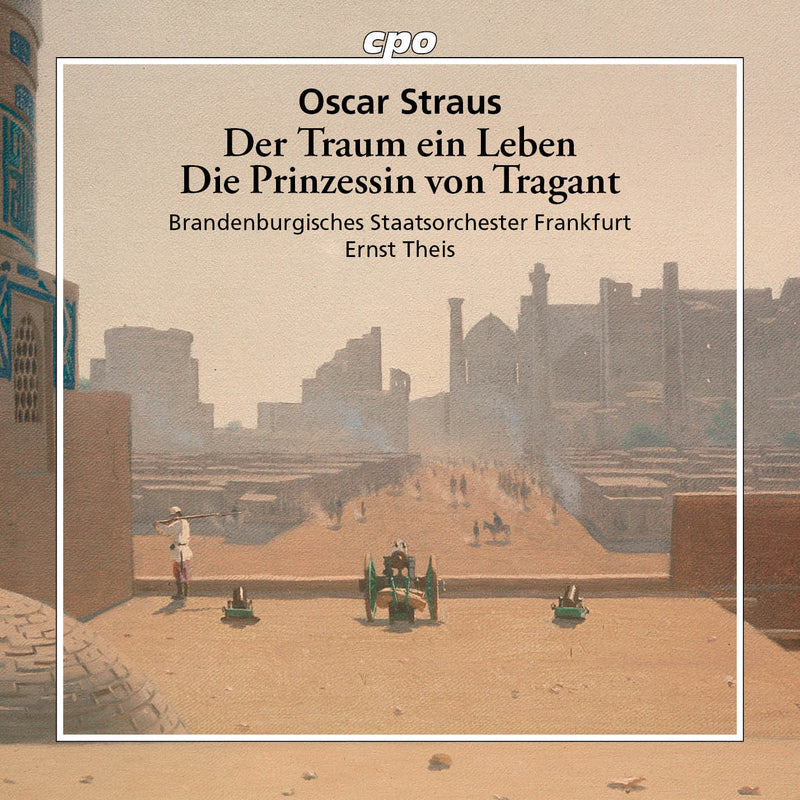 Oscar Straus: Der Traum Ein Leben/Die Prinzessin Von Tragant
