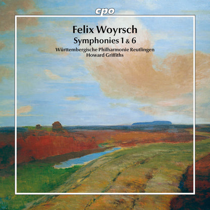Felix Woyrsch: Symphonies Nos. 1 & 6