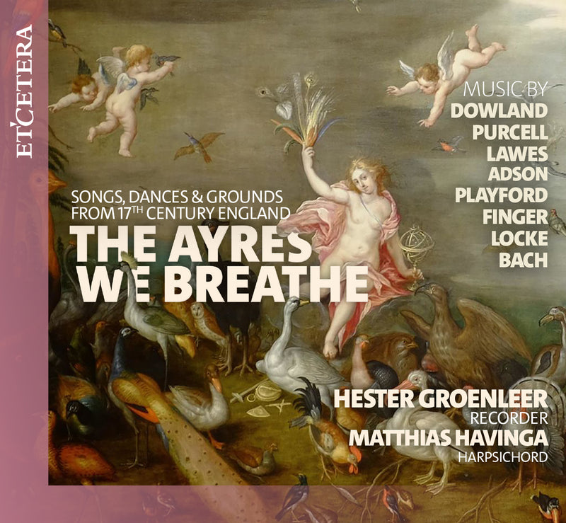 Hester Groenleer/Matthias Havinga: The Ayres We Breathe: Songs, Dances & Grounds from 17th Century England