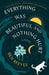 Everything Was Beautiful and Nothing Hurt