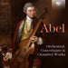 Abel: Orchestral, Concertante & Chamber Works